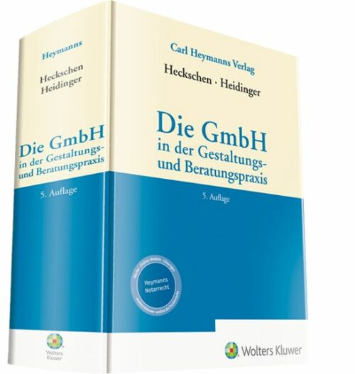 Heckschen/Heidinger (Hrsg.), Die GmbH in der Gestaltungs- und Beratungspraxis